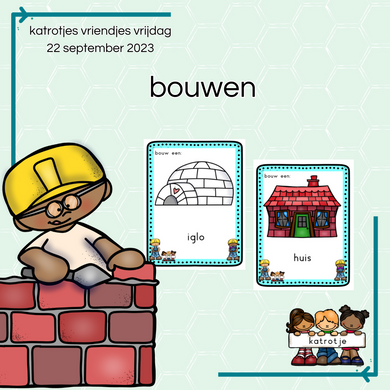 vriendjes vrijdag 22 september 2023  Bouwen